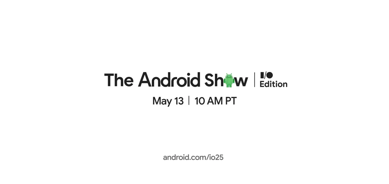 Google Hosts The Android Show: Major Android AI Announcements Expected