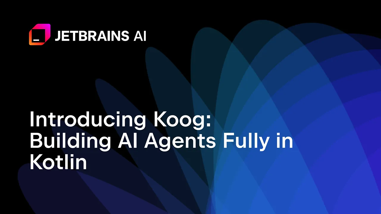 JetBrains' Koog: New Open-Source "Brain" for Kotlin AI Agents!